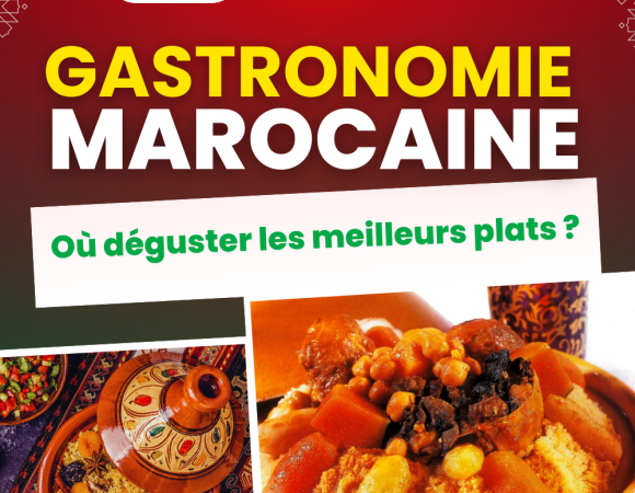 Gastronomie marocaine : bien plus que des tajines ! Où déguster les meilleurs plats ?